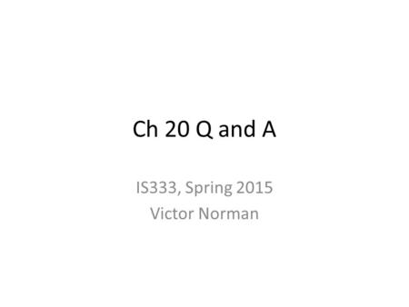 Ch 20 Q and A IS333, Spring 2015 Victor Norman. Universal Service Means every computer can talk “directly” with every other one. A message is not addressed.
