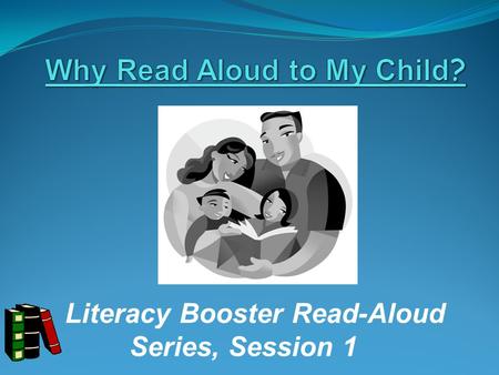 Literacy Booster Read-Aloud Series, Session 1 © 2015, Empowering Families by Judy Bradbury and Susan E. Busch, Routledge.