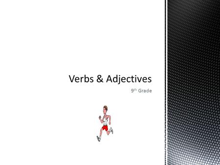 Verbs & Adjectives 9th Grade.