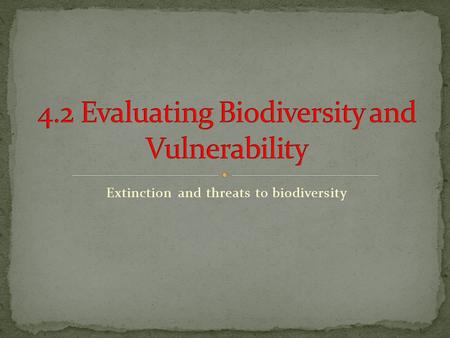 Extinction and threats to biodiversity. Two major causes Natural Causes (Non-Human) Human Causes.