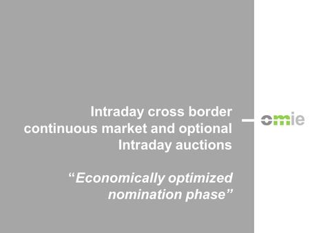 Intraday cross border continuous market and optional Intraday auctions “Economically optimized nomination phase”