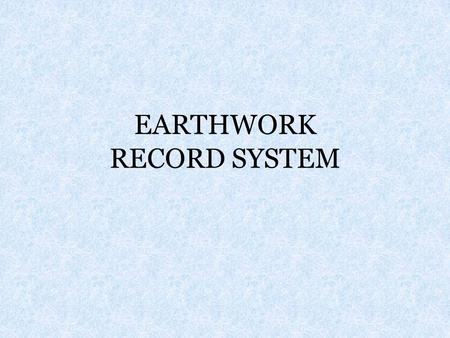 EARTHWORK RECORD SYSTEM