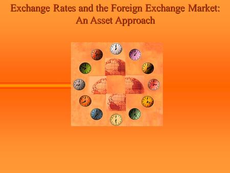 Exchange Rates and the Foreign Exchange Market: