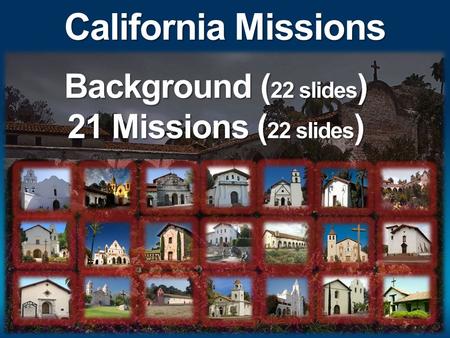 California Missions Background (22 slides) 21 Missions (22 slides)
