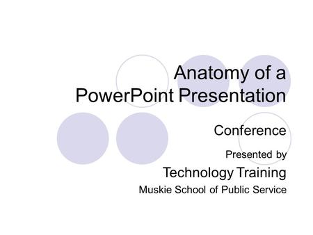 Anatomy of a PowerPoint Presentation