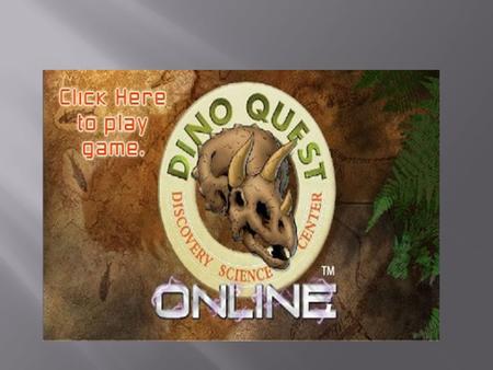 GAME OVERVIEW Welcome to DinoQuest Online. Dig for fossils, race a T. Rex, and make friends with a Triceratops, with Dino Quest Online, a new online game.