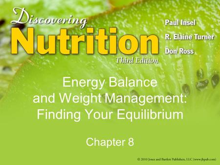 Energy Balance and Weight Management: Finding Your Equilibrium Chapter 8.