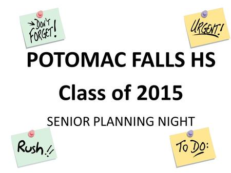 SENIOR PLANNING NIGHT POTOMAC FALLS HS Class of 2015.