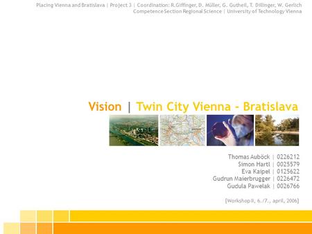 Vision | Twin City Vienna - Bratislava Placing Vienna and Bratislava | Project 3 | Coordination: R.Giffinger, D. Müller, G. Gutheil, T. Dillinger, W. Gerlich.