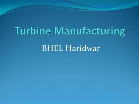 BHEL Haridwar. BHEL – A Glance Indian integrated power plant equipment manufacturer, established in 1964. Products and services available for Power, Transmission,