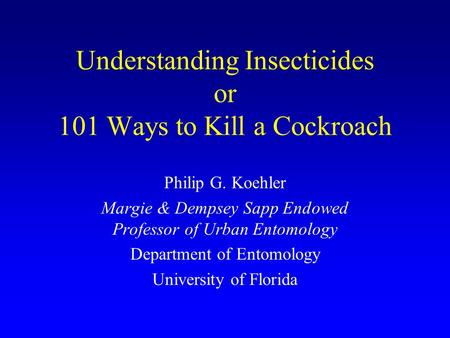 Understanding Insecticides or 101 Ways to Kill a Cockroach