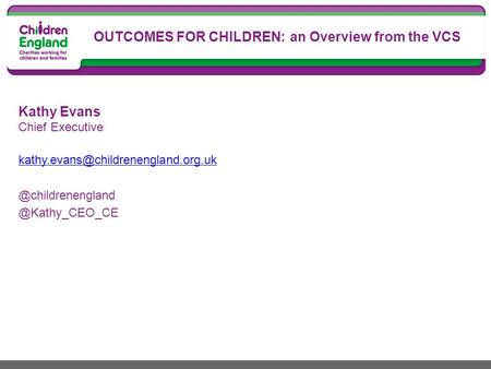 Kathy Evans  OUTCOMES FOR CHILDREN: an Overview from the VCS.