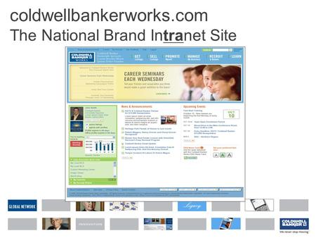 GLOBAL NETWORK coldwellbankerworks.com The National Brand Intranet Site.