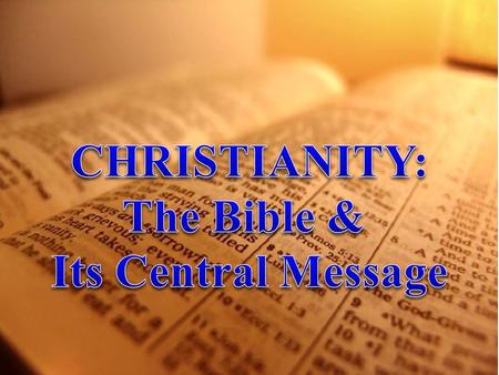 CHRISTIANITY: The Bible & Its Central Message.