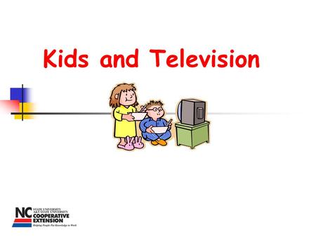 Kids and Television. Workshop Goals Increase awareness Generate conversation Stimulate action.
