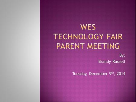 By: Brandy Russell Tuesday, December 9 th, 2014.  There are 6 categories in our technology fair:  1. General Applications  2. Multimedia  3. Web Site.