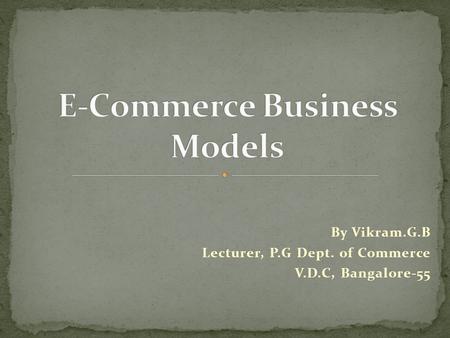 By Vikram.G.B Lecturer, P.G Dept. of Commerce V.D.C, Bangalore-55.