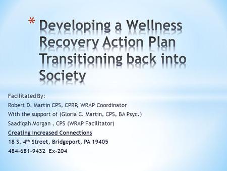 Facilitated By: Robert D. Martin CPS, CPRP, WRAP Coordinator