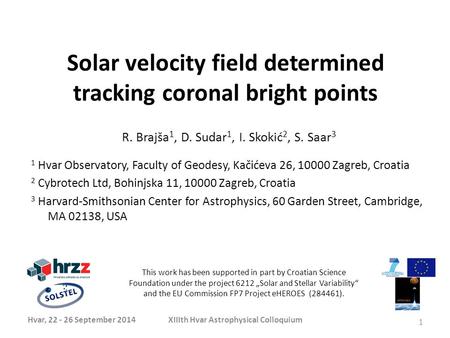 Solar velocity field determined tracking coronal bright points Hvar, 22 - 26 September 2014XIIIth Hvar Astrophysical Colloquium 1 R. Brajša 1, D. Sudar.