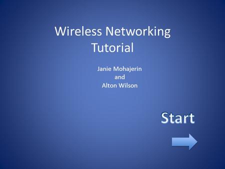 Wireless Networking Tutorial Janie Mohajerin and Alton Wilson.