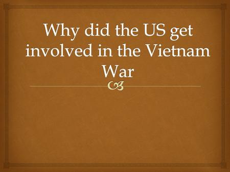 Why did the US get involved in the Vietnam War