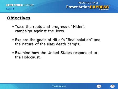 The Cold War BeginsThe Holocaust Section 4 Trace the roots and progress of Hitler’s campaign against the Jews. Explore the goals of Hitler’s “final solution”