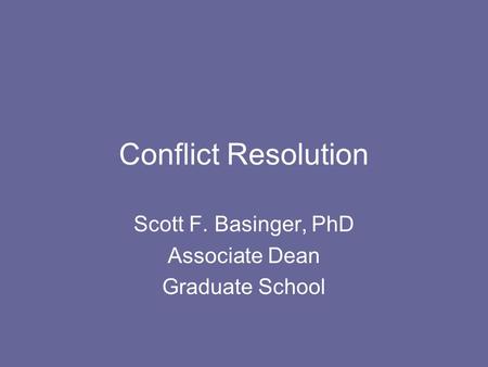 Scott F. Basinger, PhD Associate Dean Graduate School