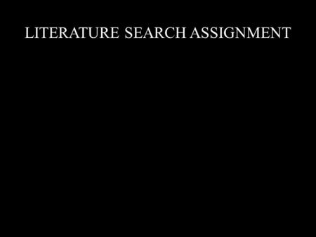 LITERATURE SEARCH ASSIGNMENT. TYPES OF REFERENCES Primary reference - A reference reporting the results of an experiment, calculation, observation, or.