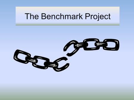 The Benchmark Project. The Broken Links Illustrated Clinical Instructor: “How is your day going?” Student: “It’s been great! I got to start an IV and.