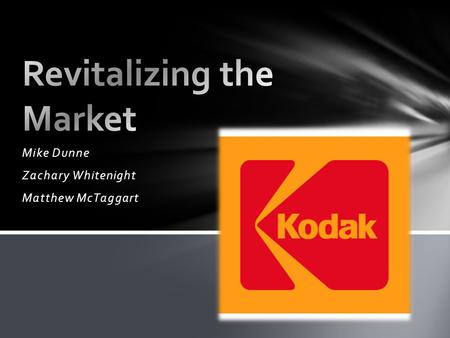 Mike Dunne Zachary Whitenight Matthew McTaggart. Kodak Stock Over the Years The sale of Digital Cameras Returns no profit! Why? What is the problem?