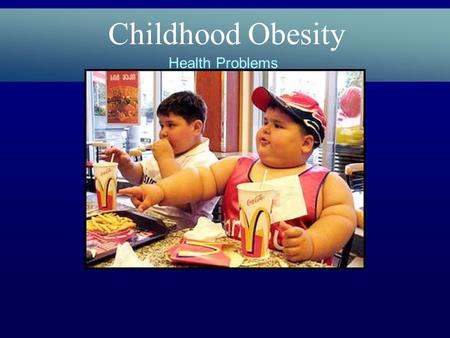 Childhood Obesity Health Problems. Obesity Am I at Risk? ▪58 Million Overweight; 40 Million Obese; 3 Million morbidly Obese ▪Eight out of 10 over 25's.