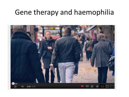Gene therapy and haemophilia.