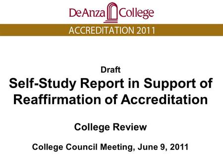Draft Self-Study Report in Support of Reaffirmation of Accreditation College Review College Council Meeting, June 9, 2011.