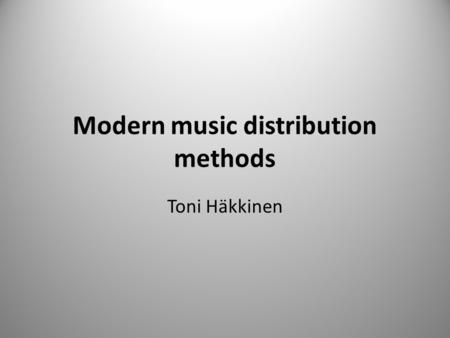 Modern music distribution methods Toni Häkkinen. Contents Physical recordings – Vinyl – C-cassettes – CDs Digital music services – Social media sites.