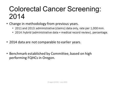 Colorectal Cancer Screening: 2014 Change in methodology from previous years. 2011 and 2013: administrative (claims) data only, rate per 1,000 mm. 2014: