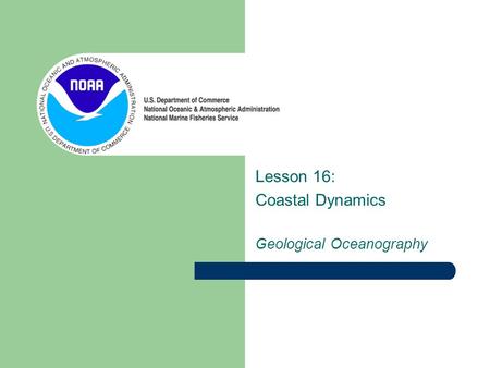 Lesson 16: Coastal Dynamics Geological Oceanography
