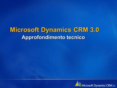 Microsoft Dynamics CRM 3.0 Approfondimento tecnico