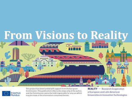 From Visions to Reality.  to strengthen relations between higher education and research, and on cooperation with enterprises in the framework of “knowledge.
