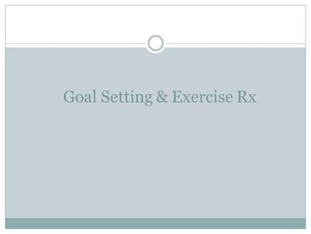 Goal Setting & Exercise Rx. Definitions: Definitions: Obesity: Body Mass Index (BMI) of 30 or higher. Obesity: Body Mass Index (BMI) of 30 or higher.