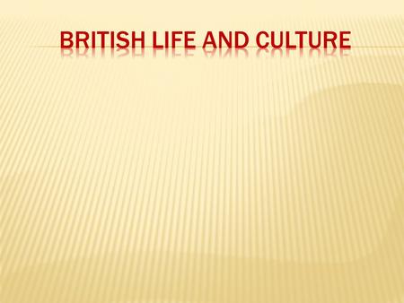 BRITISH LIFE AND CULTURE