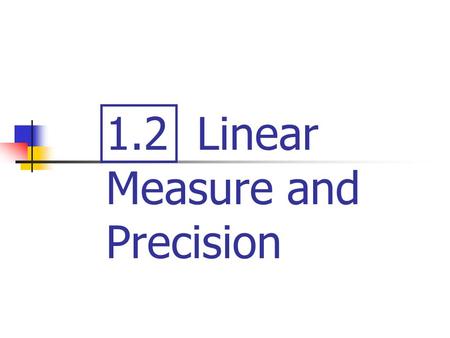 1.2 Linear Measure and Precision