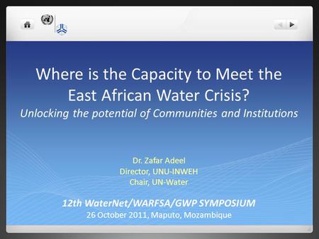 Where is the Capacity to Meet the East African Water Crisis? Unlocking the potential of Communities and Institutions 12th WaterNet/WARFSA/GWP SYMPOSIUM.