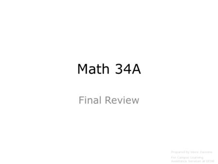 Math 34A Final Review Prepared by Vince Zaccone