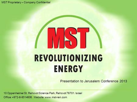 MST Proprietary – Company Confidential 10 Oppenheimer St. Rehovot Science Park, Rehovot 76701. Israel Office: +972-8-9314606 Website: www. mst-ren.com.