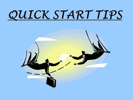 QUICK START TIPS. Attend All Classes TAKE A LIGHTER COURSE LOAD.