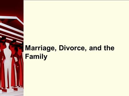 90 Marriage, Divorce, and the Family. 90 Family Law Family Law deals with the various relationships between family members, including husband and wife,