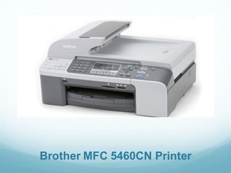 Brother MFC 5460CN Printer. Agenda  Overview/Features  Control Panel  Power  Menu  Ink  Copy  Control Center  Device Settings  Ink Level/Status.