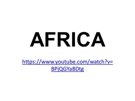 AFRICA https://www.youtube.com/watch?v=BPjQGYaBDtg.