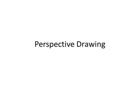 Perspective Drawing. Introduction The artist’s business is to be able to draw and object so that it will look solid and not flat like the surface of the.