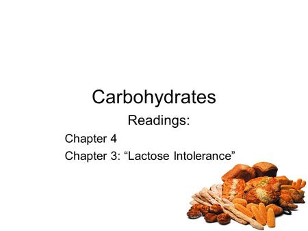 Readings: Chapter 4 Chapter 3: “Lactose Intolerance”